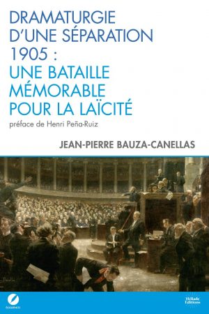 Dramaturgie d’une séparation : 1905, une bataille mémorable pour la laïcité