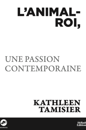 L’animal-roi, une passion contemporaine